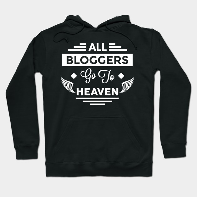 All Bloggers Go To Heaven Hoodie by TheArtism